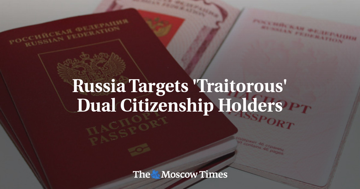 Rusia menargetkan ‘pengkhianat’ pemegang kewarganegaraan ganda