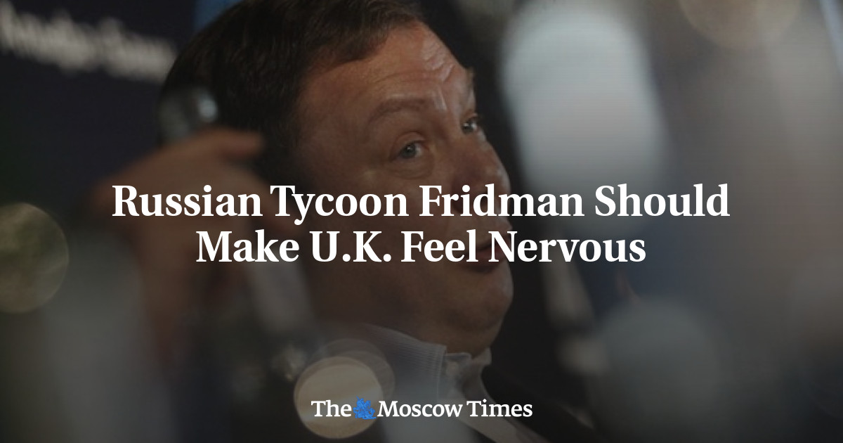 Taipan Rusia Fridman seharusnya membuat Inggris gelisah