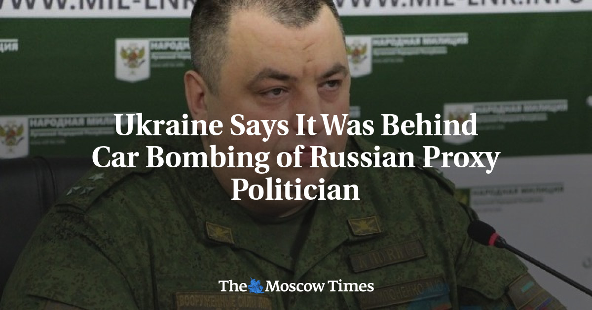 ウクライナ、ロシアの代理政治家の車両爆弾テロの背後にあると述べた。