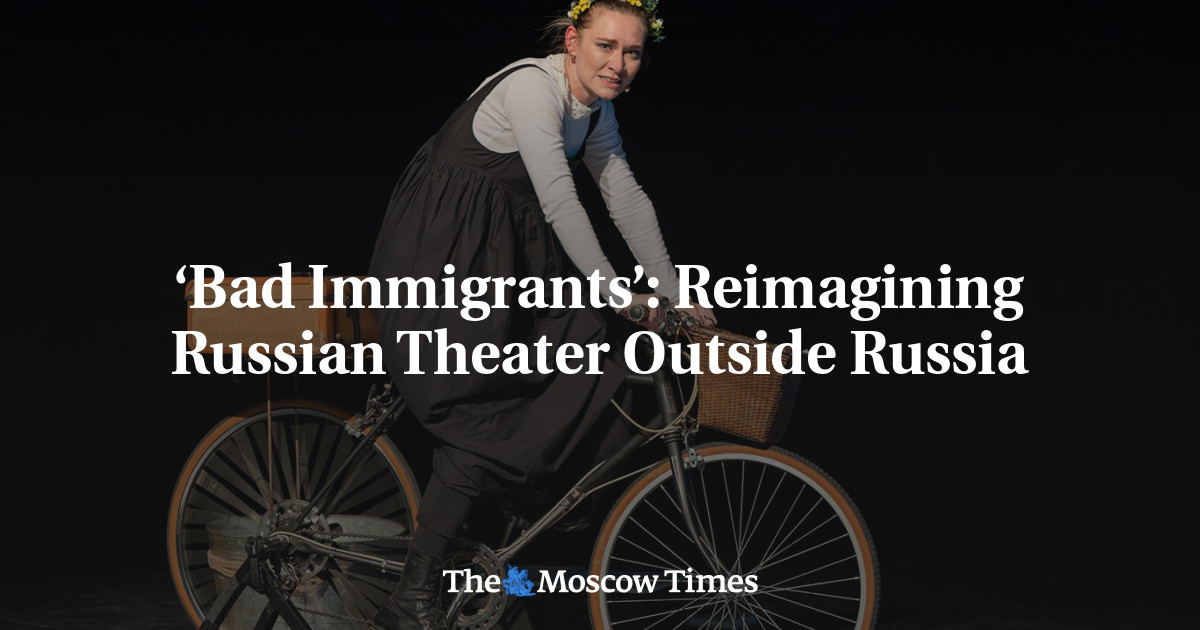 ‘Bad Immigrants’: Reimagining Russian Theater Outside Russia