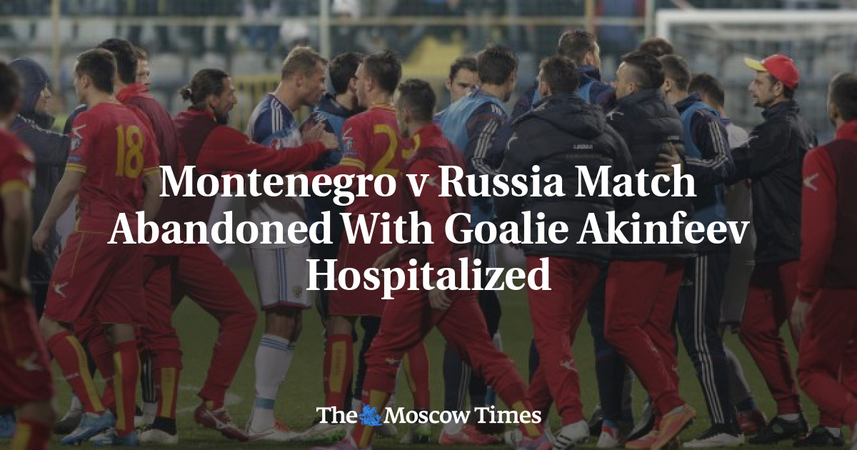 Pertandingan antara Montenegro dan Rusia ditinggalkan dengan kiper Akinfeev di rumah sakit