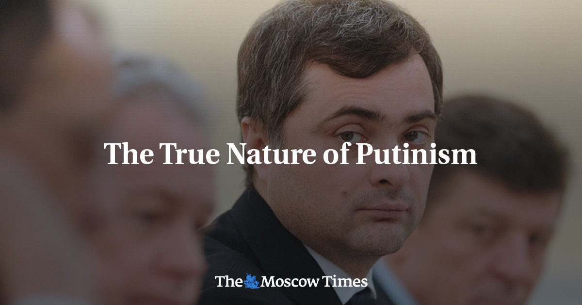 The True Nature Of Putinism The Moscow Times