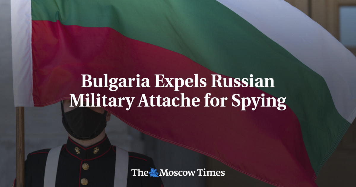 Bulgaria Expels Russian Military Attache For Spying - The Moscow Times