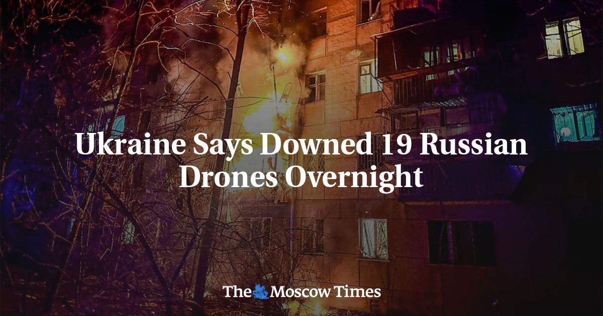 Ukraine Says Downed 19 Russian Drones Overnight - The Moscow Times