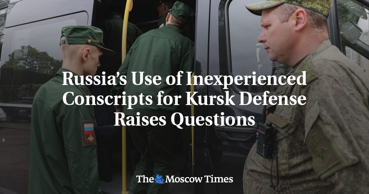 Russia’s use of inexperienced conscripts to defend Kursk raises questions