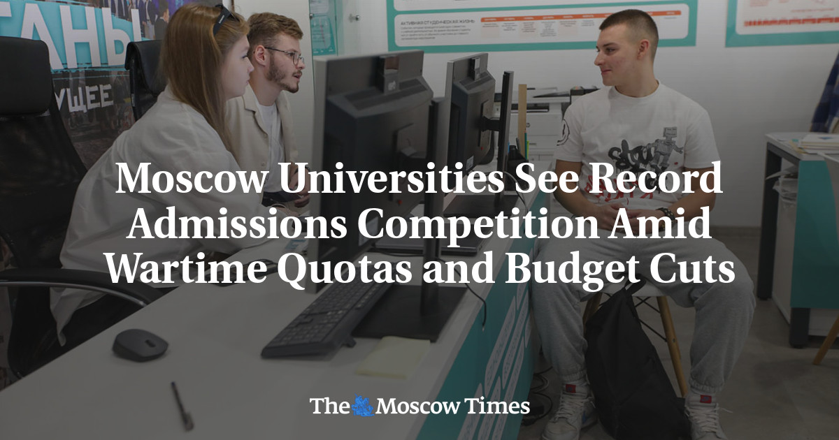 Moscow Universities See Record Admissions Competition Amid Wartime Quotas and Budget Cuts