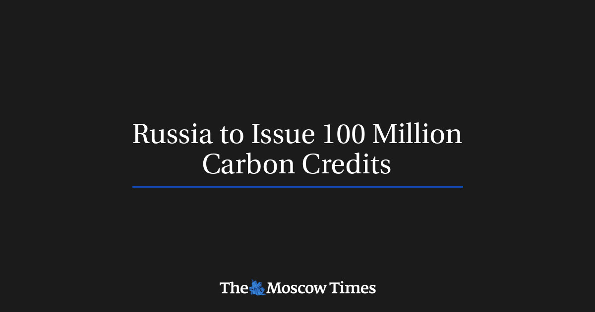 Russia to Issue 100 Million Carbon Credits