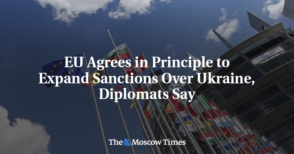 EU Agrees in Principle to Expand Sanctions Over Ukraine, Diplomats Say