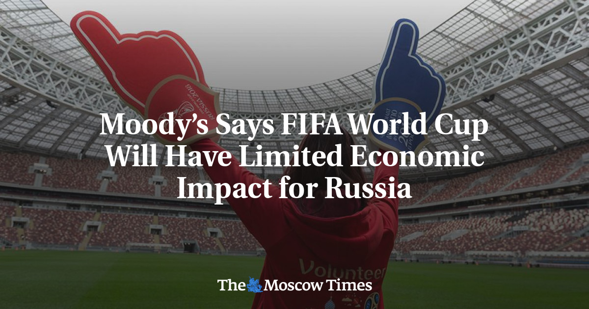 Moody’s Says FIFA World Cup Will Have Limited Economic Impact for Russia