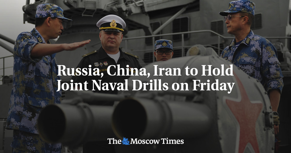 Russia, China, Iran To Hold Joint Naval Drills On Friday - The Moscow Times