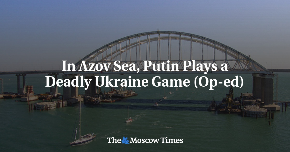 Di Laut Azov, Putin Memainkan Permainan Mematikan Ukraina (Op-ed)