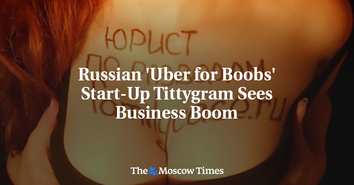 Perusahaan rintisan ‘Uber for Boobs’ asal Rusia, Tittygram, menyaksikan booming bisnis