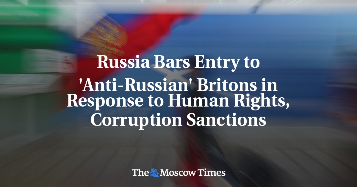 Russia Bars Entry To 'Anti-Russian' Britons In Response To Human Rights ...