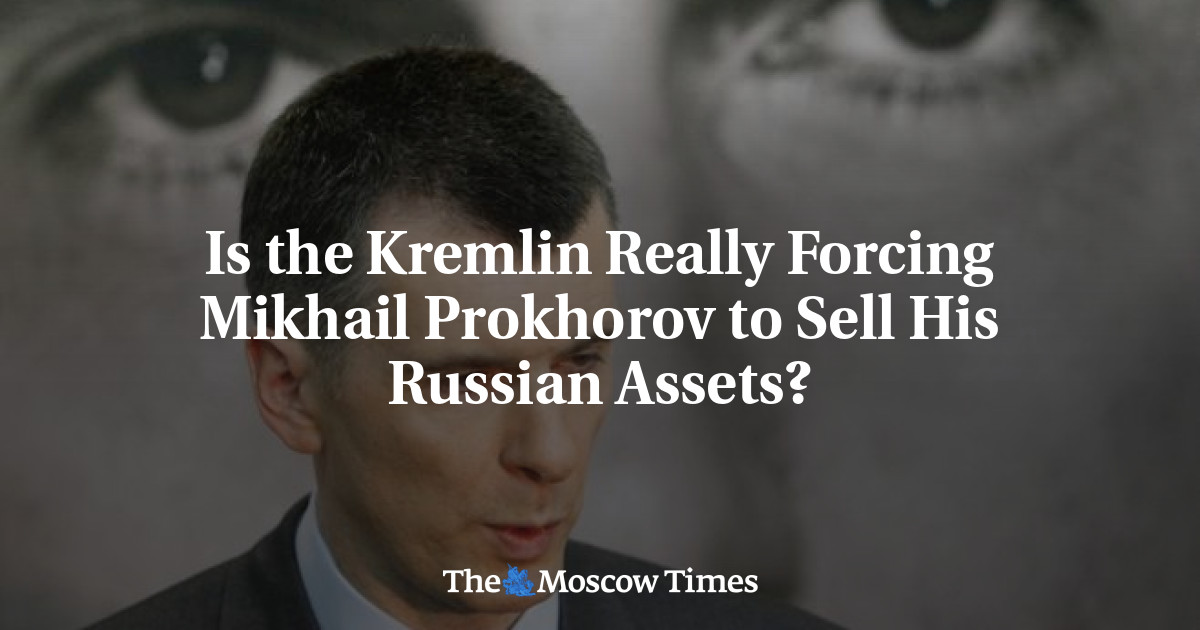 Apakah Kremlin benar-benar memaksa Mikhail Prokhorov menjual asetnya di Rusia?