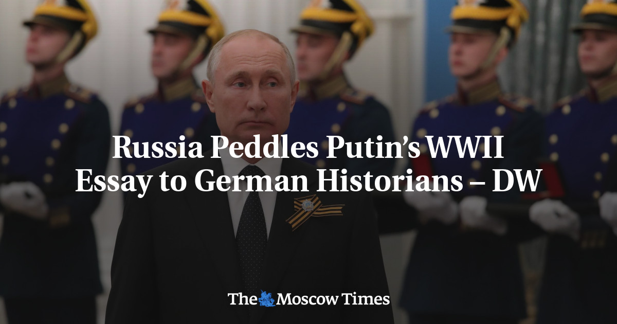 Rusia Jual Esai Perang Dunia II Putin Kepada Sejarawan Jerman – DW