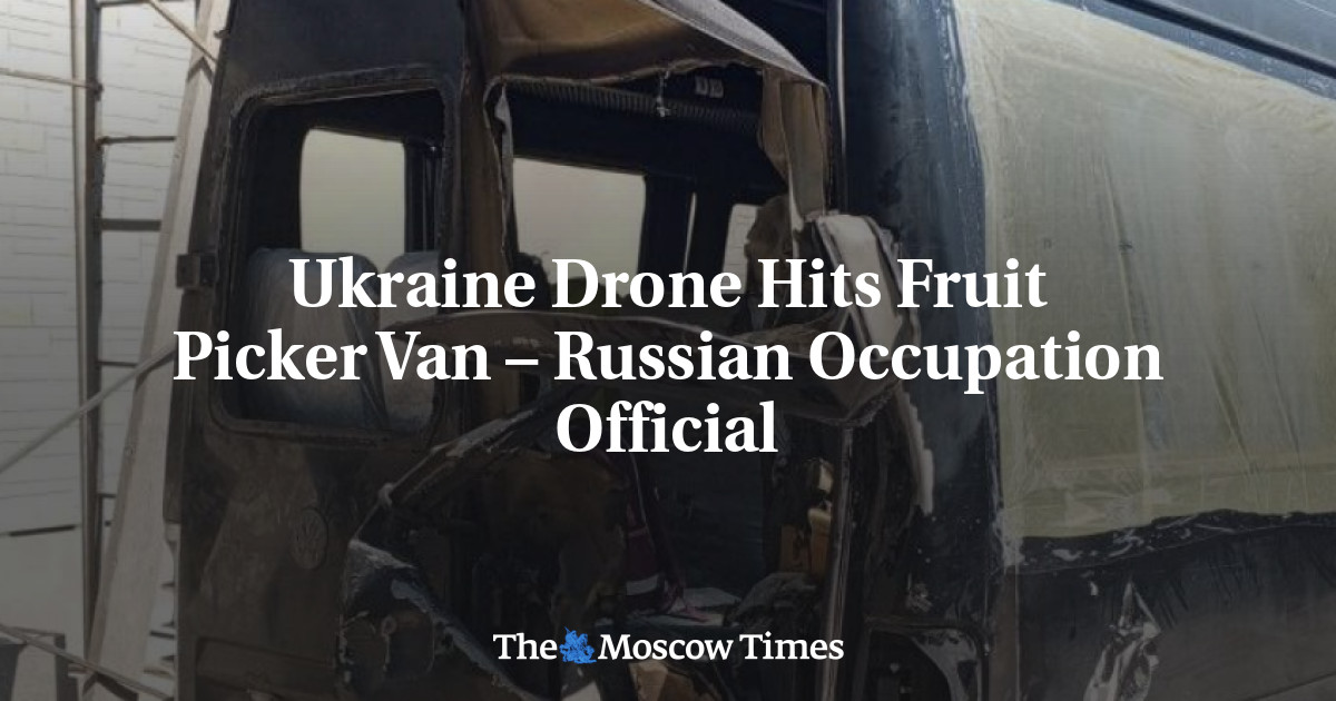 Ukraine Drone Hits Fruit Picker Van – Russian Occupation Official