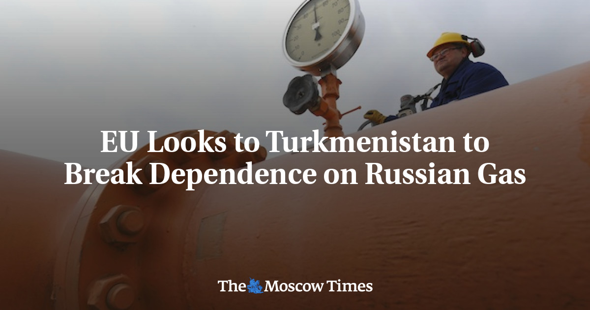 EU Looks to Turkmenistan to Break Dependence on Russian Gas