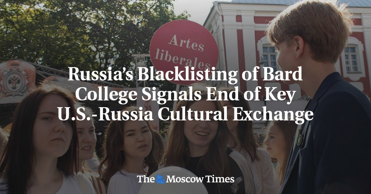 Masuknya Bard College ke dalam daftar hitam di Rusia menandakan berakhirnya pertukaran budaya utama AS-Rusia