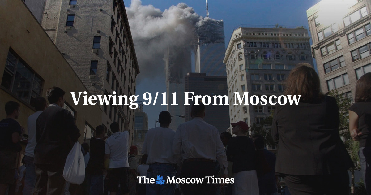 Melihat 9/11 dari Moskow – The Moscow Times