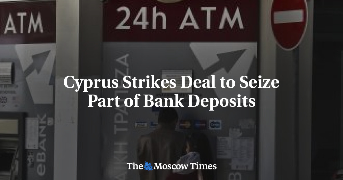 Cyprus Strikes Deal to Seize Part of Bank Deposits