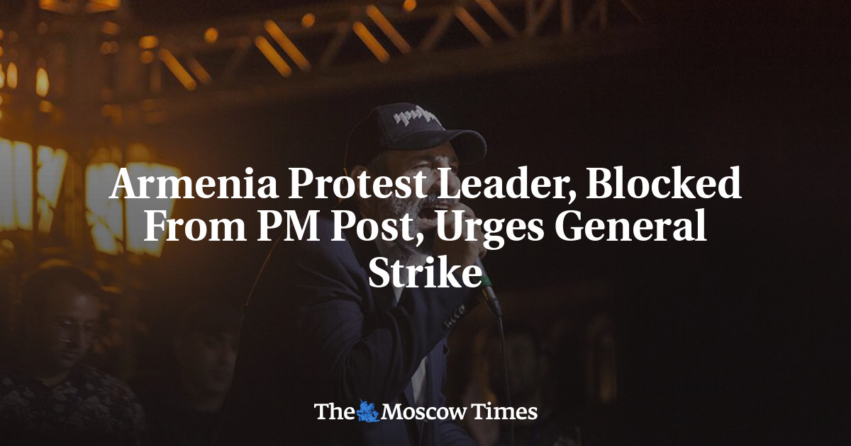 Pemimpin protes Armenia, yang diblokir dari PM Post, menyerukan pemogokan umum