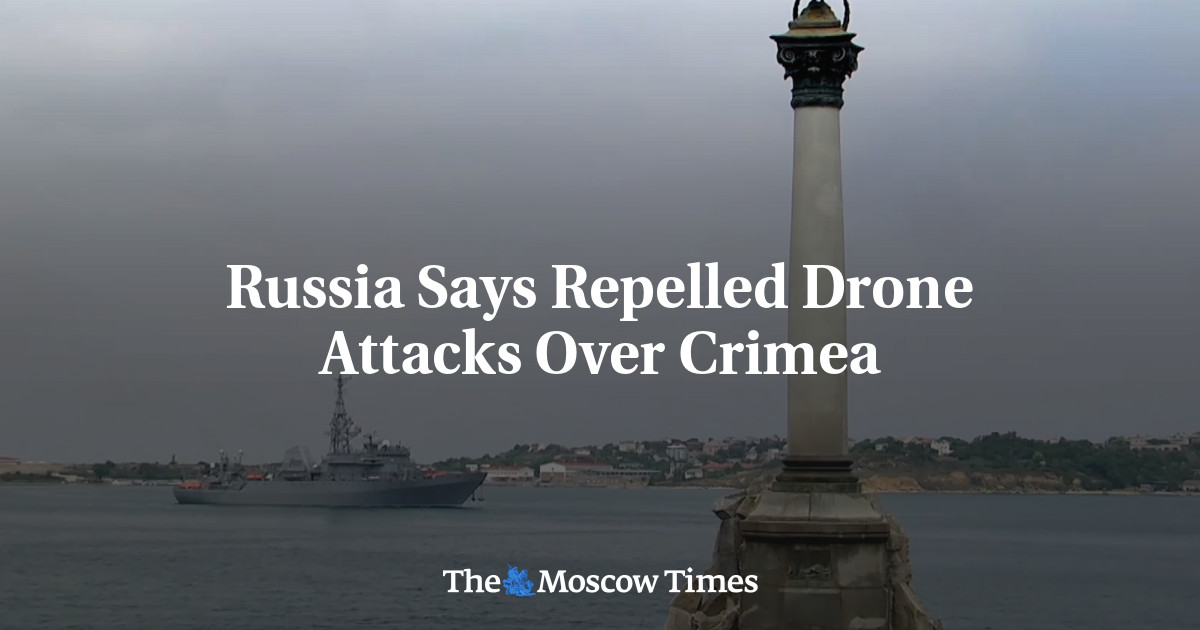 Russia Says Repelled Drone Attacks Over Crimea - The Moscow Times