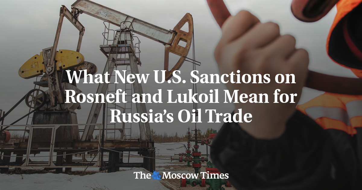 What New U.S. Sanctions on Rosneft and Lukoil Mean for Russia’s Oil Trade
