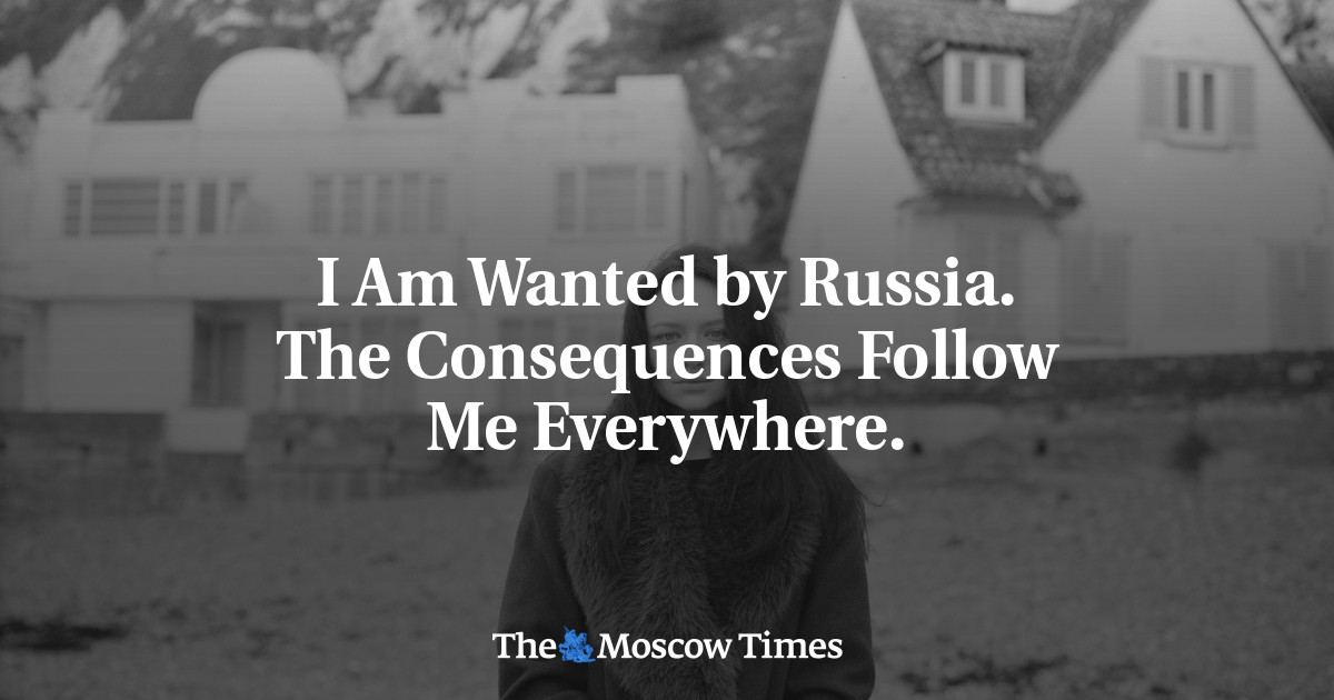 I Am Wanted by Russia. The Consequences Follow Me Everywhere.