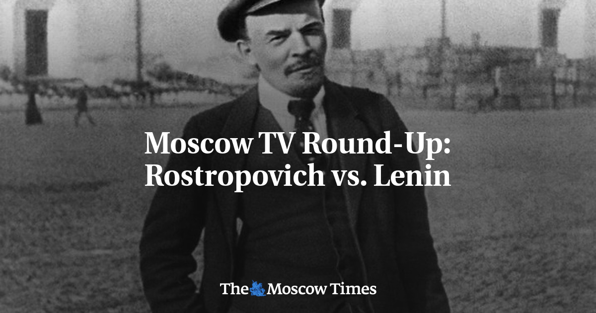 Ringkasan TV Moskow: Rostropovich vs. Lenin
