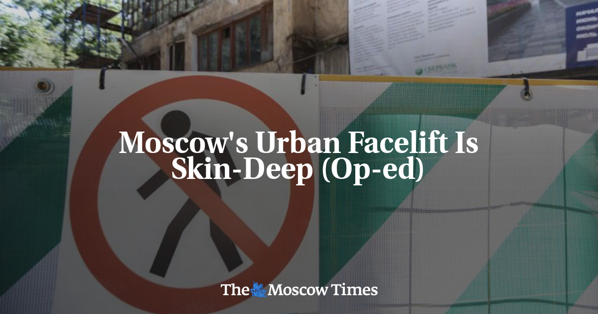 Pengencangan Wajah Perkotaan Moskow Sedalam Kulit (Op-ed)