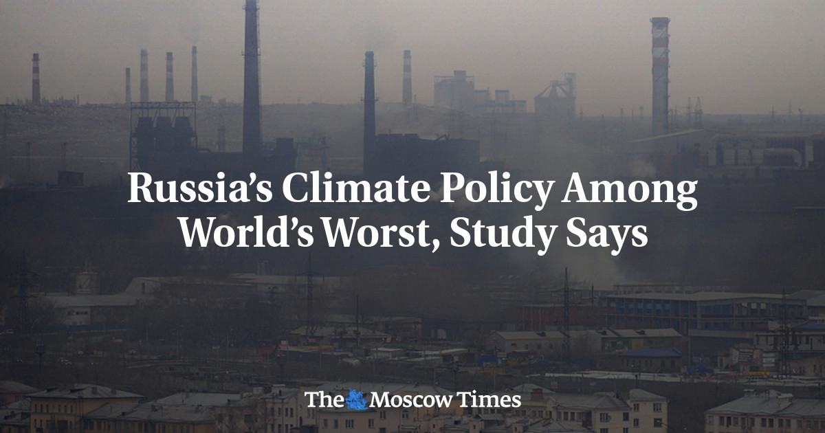 Russia’s Climate Policy Among World’s Worst, Study Says - The Moscow Times