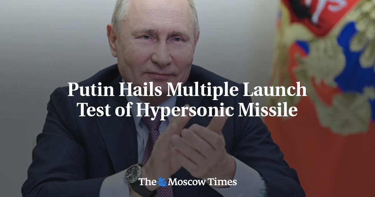 Putin Hails Multiple Launch Test Of Hypersonic Missile - The Moscow Times