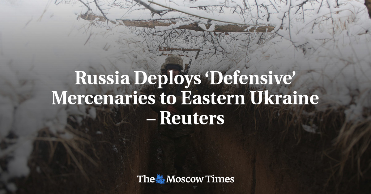 Rusia mengerahkan tentara bayaran ‘defensif’ ke timur Ukraina – Reuters