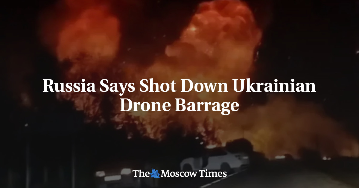 Russia Says Shot Down Ukrainian Drone Barrage - The Moscow Times