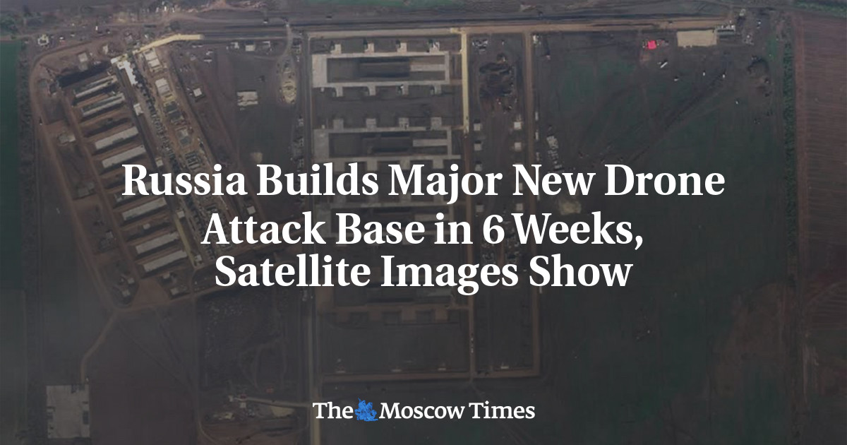 Russia Builds Major New Drone Attack Base in 6 Weeks, Satellite Images Show