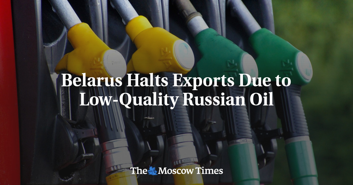 Belarus Halts Exports Due To Low-Quality Russian Oil - The Moscow Times