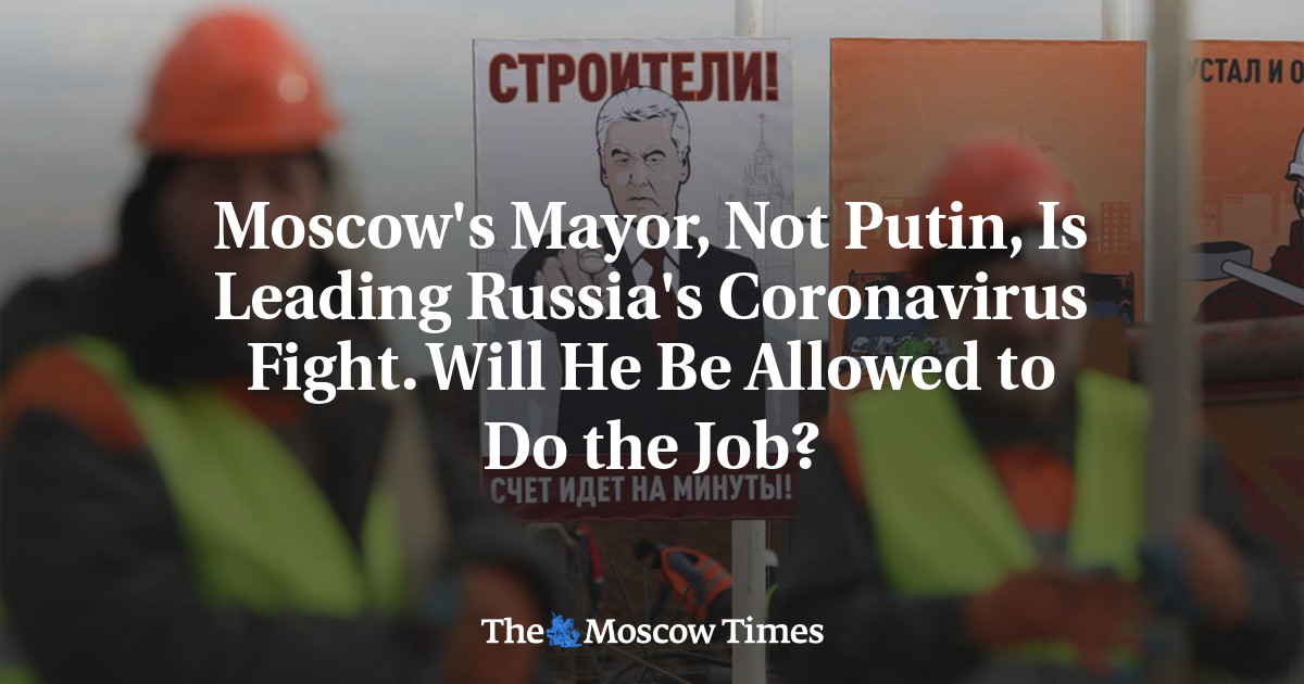 Walikota Moskow, bukan Putin, yang memimpin pertempuran virus corona Rusia.  Apakah Dia akan diizinkan untuk melakukan pekerjaan itu?