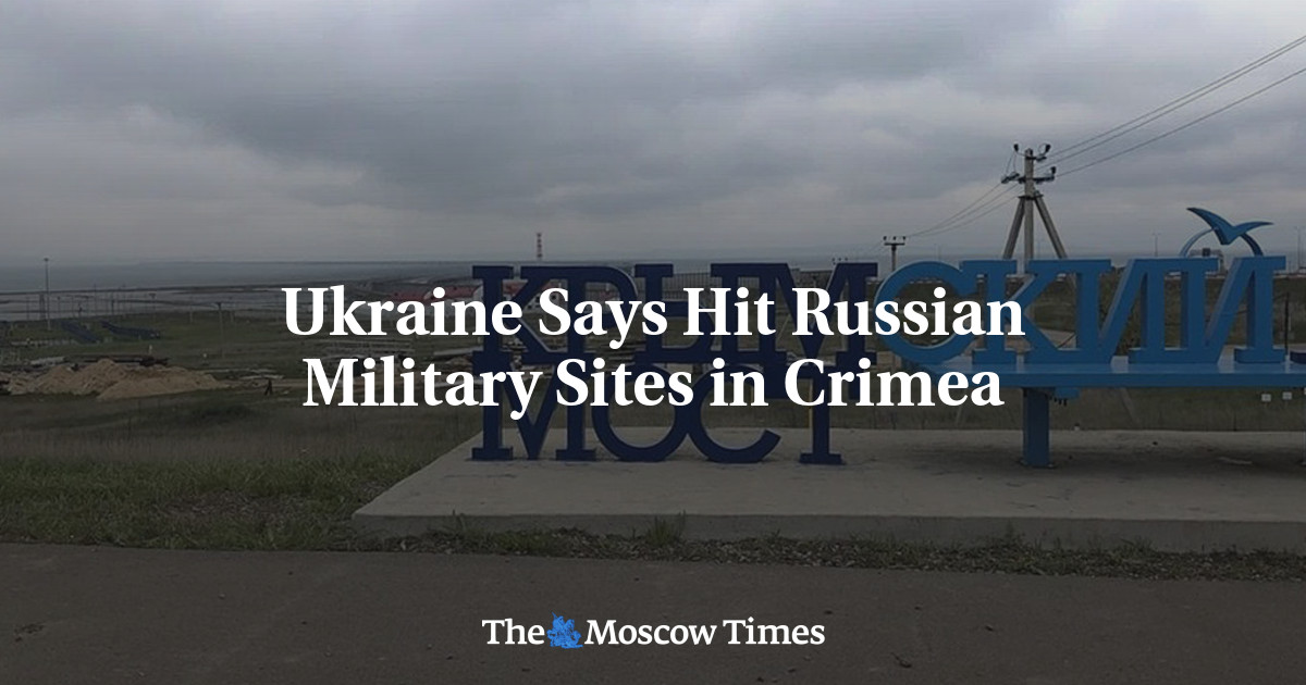 Ukraine Says Hit Russian Military Sites in Crimea