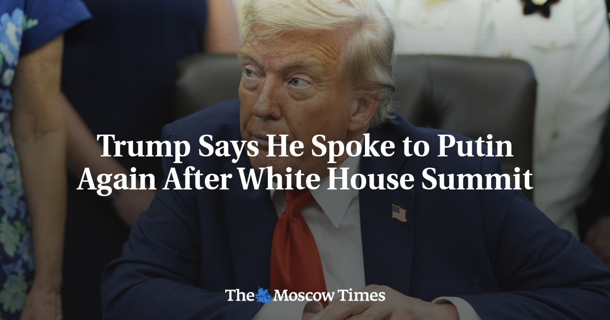 Trump Says He Spoke to Putin Again After White House Summit - The ...