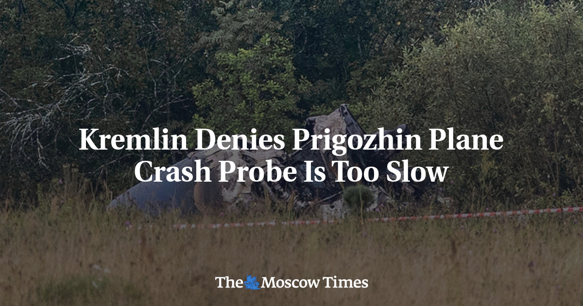 Kremlin Denies Prigozhin Plane Crash Probe Is Too Slow The Moscow Times 