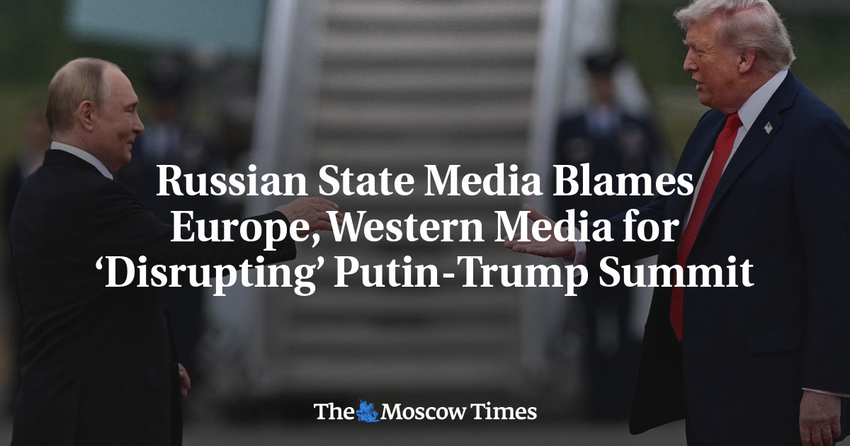 Russian State Media Blames Europe, Western Media for ‘Disrupting’ Putin-Trump Summit