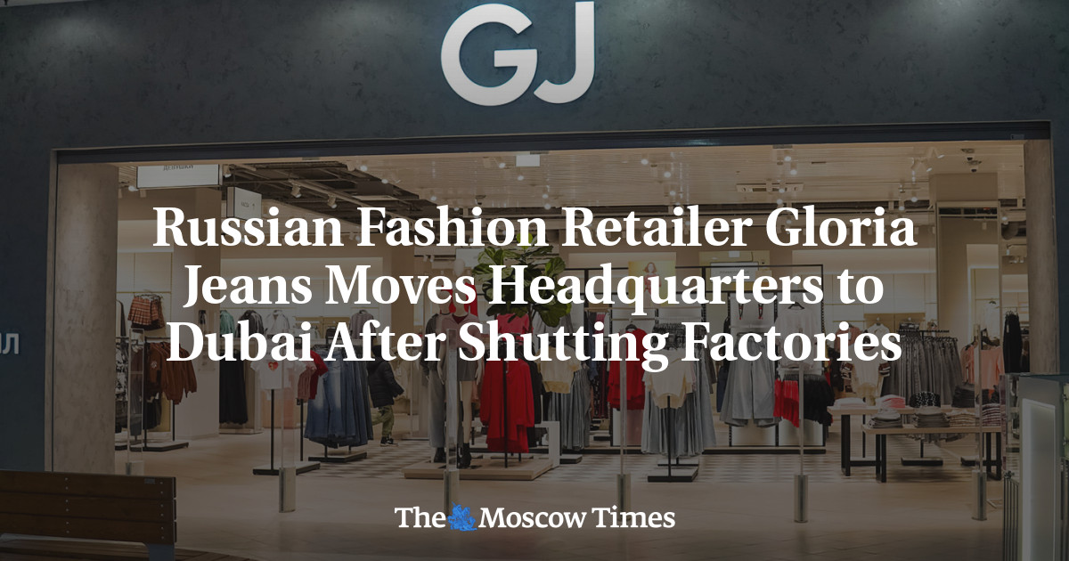 Russian Fashion Retailer Gloria Jeans Moves Headquarters to Dubai After Shutting Factories