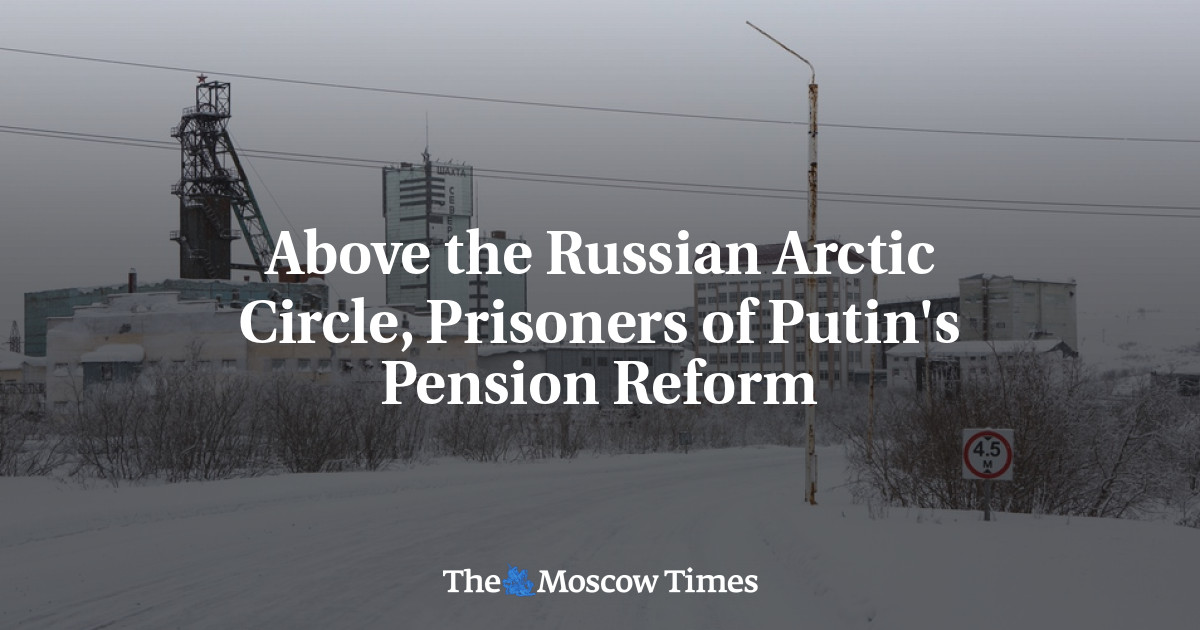Di atas Lingkaran Arktik Rusia, Tahanan reformasi pensiun Putin