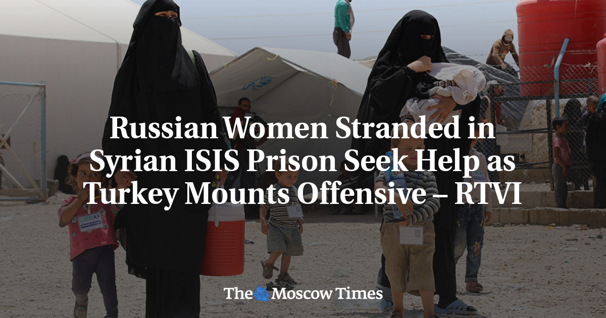 Wanita Rusia yang terdampar di penjara ISIS di Suriah mencari bantuan saat Turki tersinggung – RTVI