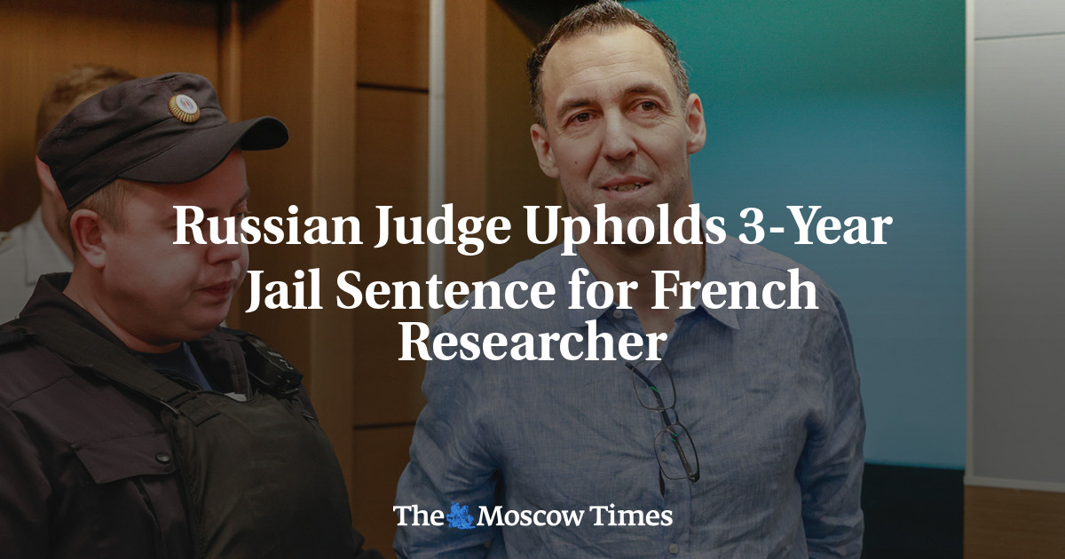 Russian Judge Upholds 3-Year Jail Sentence for French Researcher