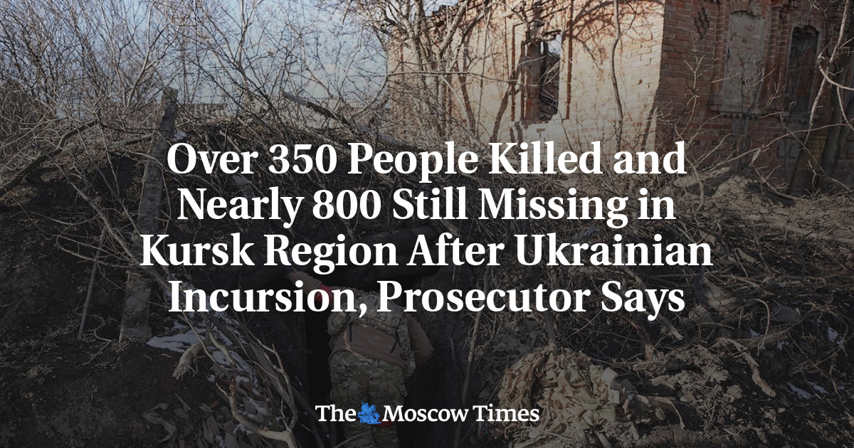 Over 350 People Killed and Nearly 800 Still Missing in Kursk Region After Ukrainian Incursion, Prosecutor Says