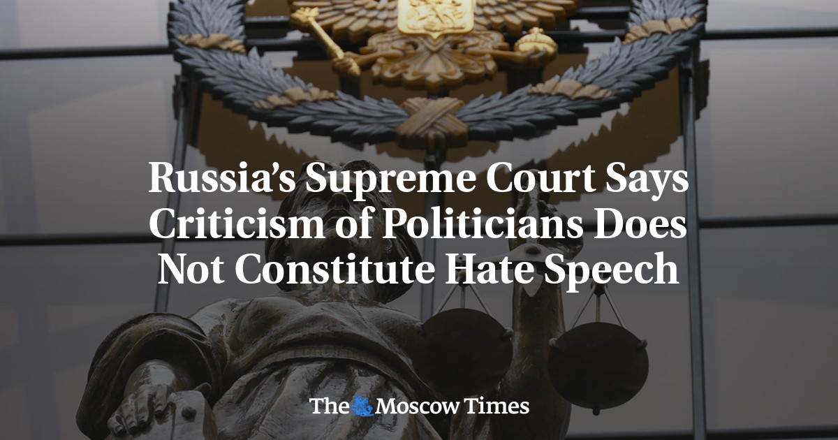Russia’s Supreme Court Says Criticism of Politicians Does Not Constitute Hate Speech