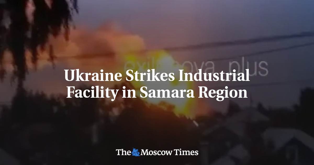 Ukraine Strikes Industrial Facility in Samara Region