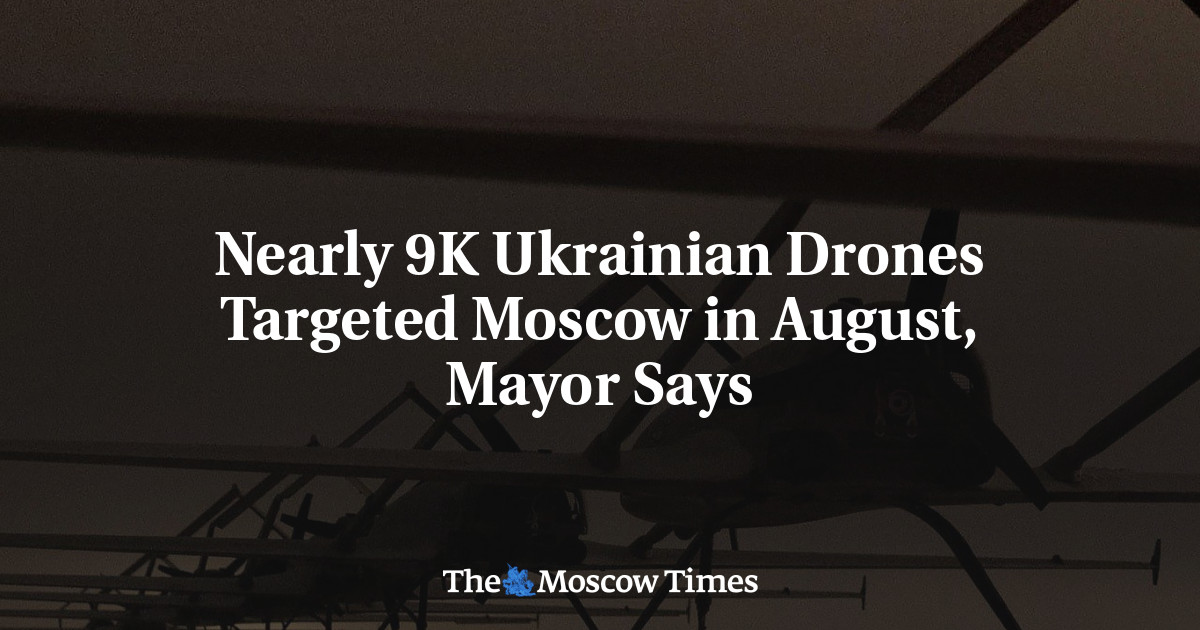 Nearly 9K Ukrainian Drones Targeted Moscow in August, Mayor Says