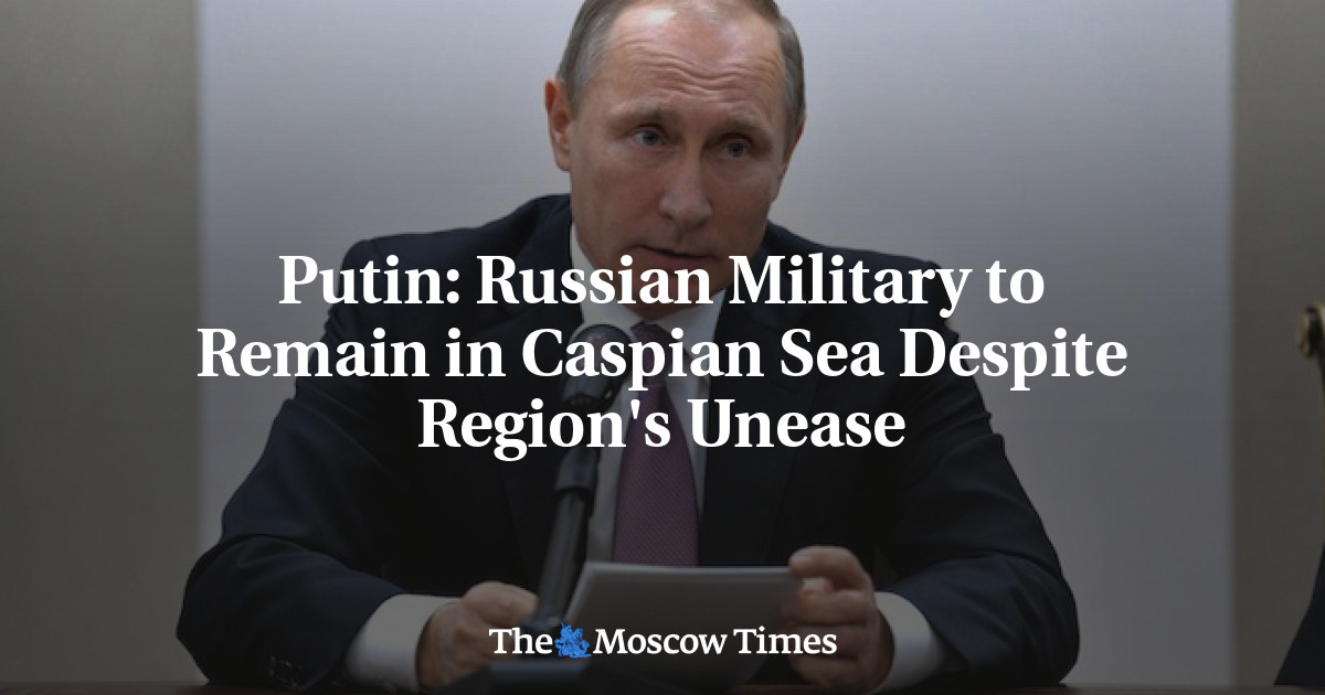 Militer Rusia tetap tinggal di Laut Kaspia meskipun ada ketidaknyamanan di kawasan itu